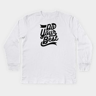 Do Your Best Kids Long Sleeve T-Shirt